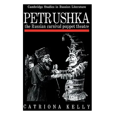 "Petrushka: The Russian Carnival Puppet Theatre" - "" ("Kelly Catriona")(Paperback)