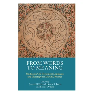 "From Words to Meaning: Studies on Old Testament Language and Theology for David J. Reimer" - ""