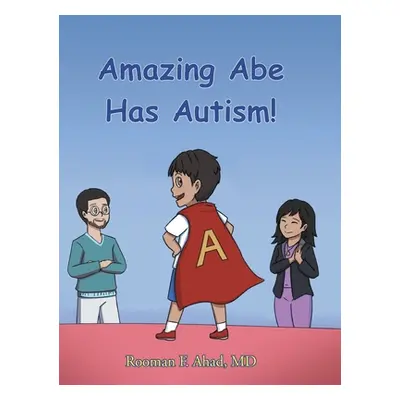 "Amazing Abe Has Autism!" - "" ("Ahad Rooman F.")(Pevná vazba)