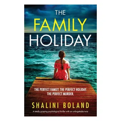 "The Family Holiday: A totally gripping psychological thriller with an unforgettable twist" - ""