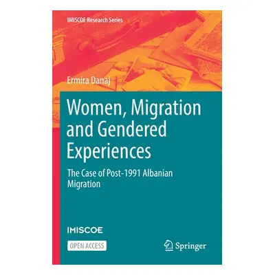 "Women, Migration and Gendered Experiences: The Case of Post-1991 Albanian Migration" - "" ("Dan