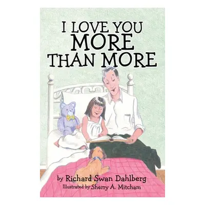 "I Love You More Than More" - "" ("Dahlberg Richard Swan")(Pevná vazba)