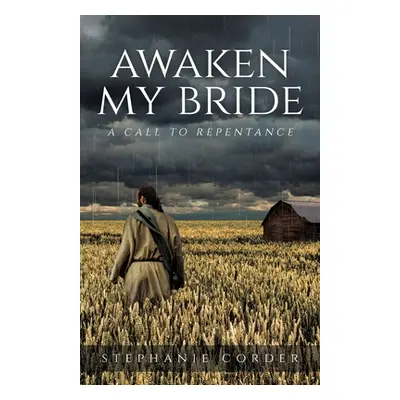 "Awaken My Bride: A Call to Repentance" - "" ("Corder Stephanie")(Paperback)