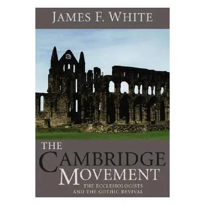 "The Cambridge Movement" - "" ("White James F.")(Paperback)