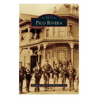 "Pico Rivera" - "" ("Pico Rivera History and Heritage Society")(Pevná vazba)