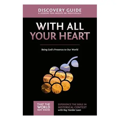 "With All Your Heart Discovery Guide: Being God's Presence to Our World10" - "" ("Vander Laan Ra