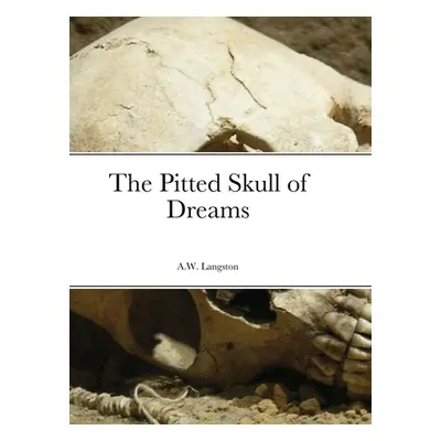 "The Pitted Skull of Dreams" - "" ("Langston Anthony")(Pevná vazba)