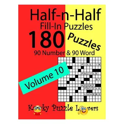 "Half-n-Half Fill-In Puzzles, Volume 10: 180 Puzzles, 90 Number & 90 Word Fill-In Puzzles" - "" 