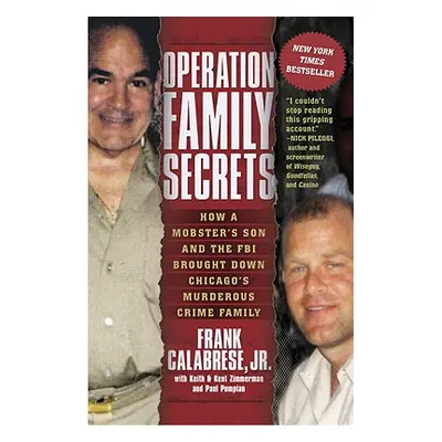 "Operation Family Secrets: How a Mobster's Son and the FBI Brought Down Chicago's Murderous Crim