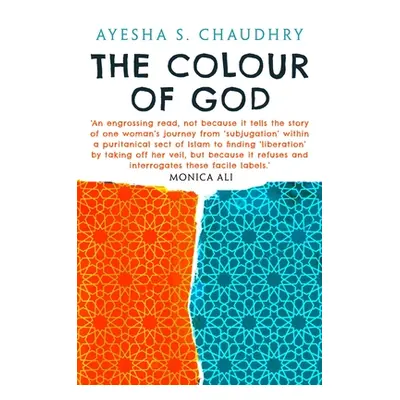 "The Colour of God: A Story of Family and Faith" - "" ("Chaudhry Ayesha S.")(Paperback)