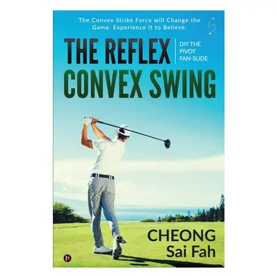 "The Reflex Convex Swing: DIY The Pivot Fan-Slide" - "" ("Cheong Sai Fah")(Paperback)