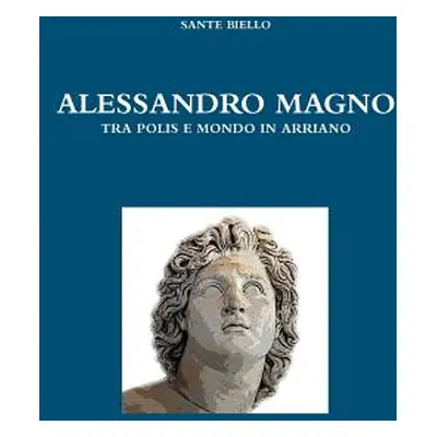 "Alessandro Magno Tra Polis E Mondo in Arriano" - "" ("Biello Sante")(Paperback)