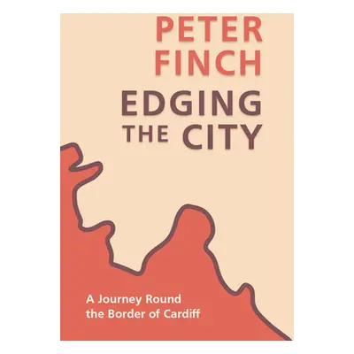 "Edging the City: A Journey Round the Border of Cardiff" - "" ("Finch Peter")(Paperback)