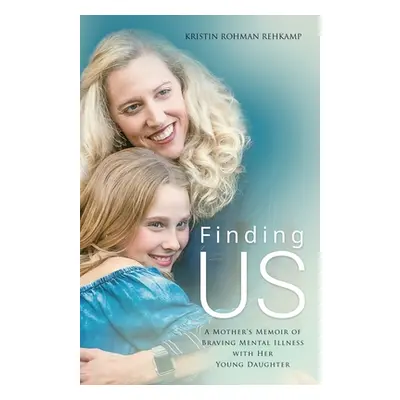 "Finding Us" - "" ("Rehkamp Kristin Rohman")(Paperback)