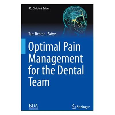 "Optimal Pain Management for the Dental Team" - "" ("Renton Tara")(Pevná vazba)