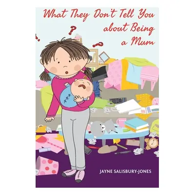 "What They Don't Tell You about Being a Mum" - "" ("Salisbury-Jones Jayne")(Pevná vazba)