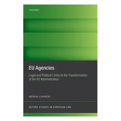 "Eu Agencies: Legal and Political Limits to the Transformation of the Eu Administration" - "" ("