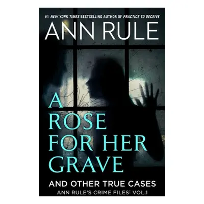 "A Rose for Her Grave & Other True Cases" - "" ("Rule Ann")(Paperback)