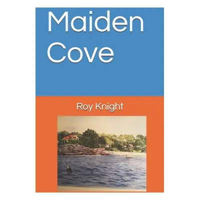 "Maiden Cove" - "" ("Knight Roy")(Paperback)