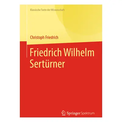 "Friedrich Wilhelm Sertrner" - "" ("Friedrich Christoph")(Paperback)