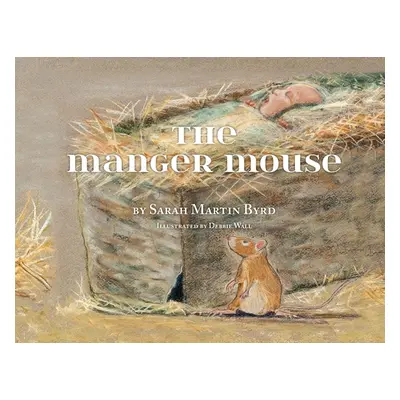 "The Manger Mouse" - "" ("Byrd Sarah Martin")(Paperback)