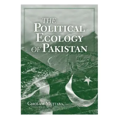 "The Political Ecology of Pakistan" - "" ("Mujtaba Gholam")(Paperback)