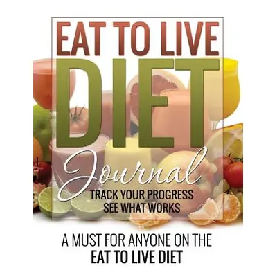 "Eat to Live Diet Journal" - "" ("Speedy Publishing LLC")(Paperback)