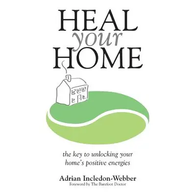 "Heal Your Home" - "" ("Incledon-Webber Adrian")(Paperback)