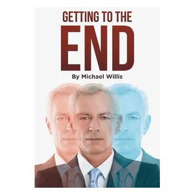 "Getting to the End" - "" ("Willis Michael")(Paperback)