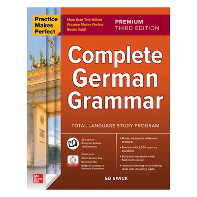 "Practice Makes Perfect: Complete German Grammar, Premium Third Edition" - "" ("Swick Ed")(Paper