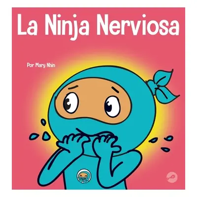 "La Ninja Nerviosa: Un libro de aprendizaje socioemocional para nios sobre cmo calmar la preocup