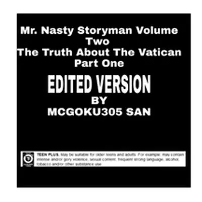 "Mr Nasty Storyman Volume Two The Truth About The Vatican Part One Edited Version: Mr Nasty Stor