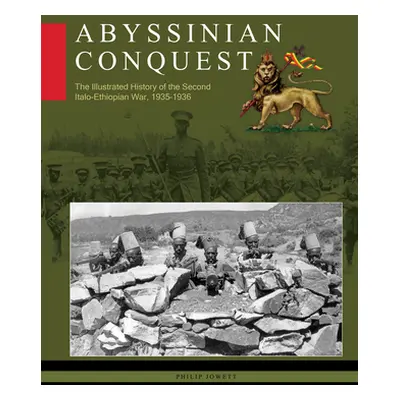 "Abyssinian Conquest: The Illustrated History of the Second Italo-Ethiopian War, 1935-1936" - ""