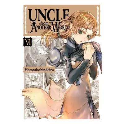 "Uncle from Another World, Vol. 6" - "" ("Hotondoshindeiru")(Paperback)