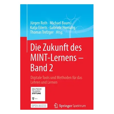 "Die Zukunft Des Mint-Lernens - Band 2: Digitale Tools Und Methoden Fr Das Lehren Und Lernen" - 