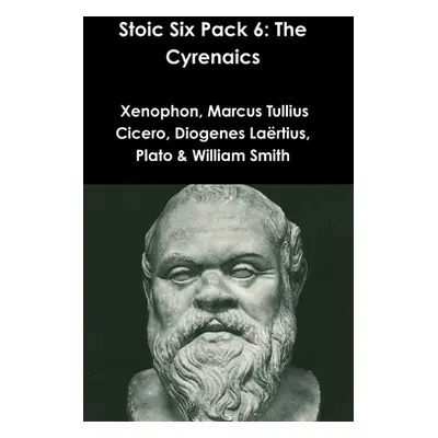 "Stoic Six Pack 6: The Cyrenaics" - "" ("Xenophon")(Pevná vazba)