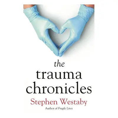 "The Trauma Chronicles" - "" ("Westaby Stephen")(Pevná vazba)