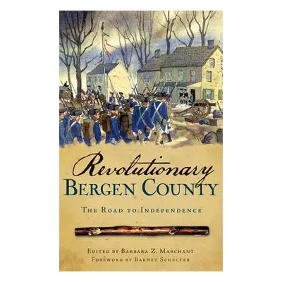 "Revolutionary Bergen County: The Road to Independence" - "" ("Marchant Barbara Z.")(Pevná vazba