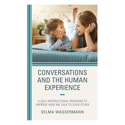 "Conversations and the Human Experience: A Self-Instructional Program to Improve How We Talk to 