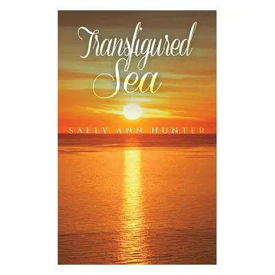 "Transfigured Sea" - "" ("Hunter Sally Ann")(Paperback)