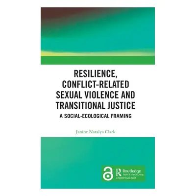 "Resilience, Conflict-Related Sexual Violence and Transitional Justice: A Social-Ecological Fram