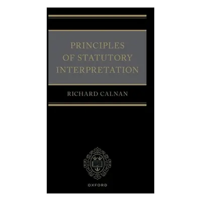 "Principles of Statutory Interpretation" - "" ("Calnan Richard")(Pevná vazba)