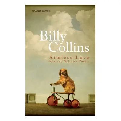 "Aimless Love" - "New and Selected Poems" ("Collins Billy")(Paperback / softback)