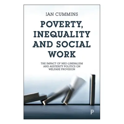 "Poverty, Inequality and Social Work: The Impact of Neo-Liberalism and Austerity Politics on Wel