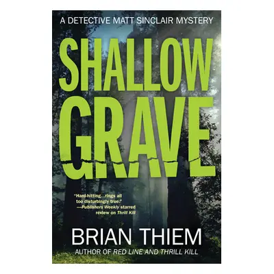 "Shallow Grave" - "A Matt Sinclair Mystery" ("Thiem Brian")(Pevná vazba)