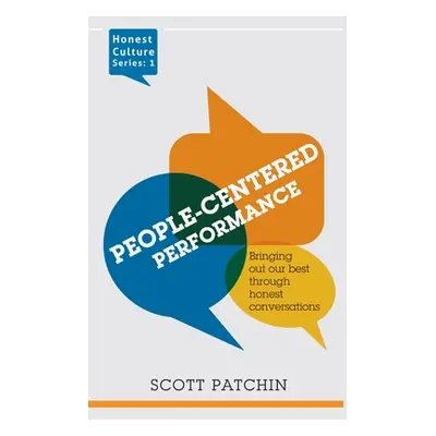 "People-Centered Performance: Bringing out our best through honest conversation" - "" ("Patchin 