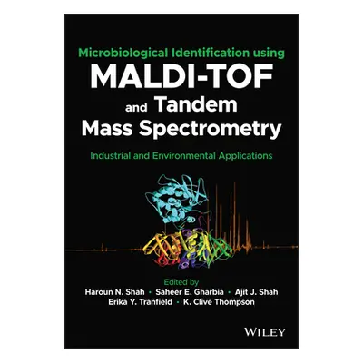 "Microbiological Identification Using Maldi-Tof and Tandem Mass Spectrometry: Industrial and Env