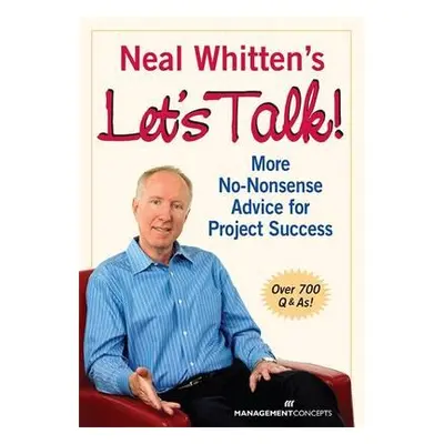 "Neal Whitten's Let's Talk! More No-Nonsense Advice for Project Success" - "" ("Whitten Neal")(P