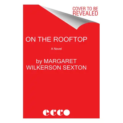 "On the Rooftop: A Reese's Book Club Pick" - "" ("Sexton Margaret Wilkerson")(Paperback)