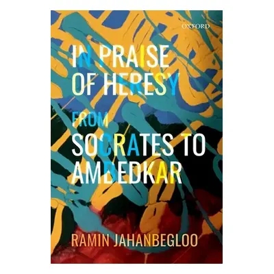 "In Praise of Heresy: From Socrates to Ambedkar" - "" ("Jahanbegloo Ramin")(Pevná vazba)